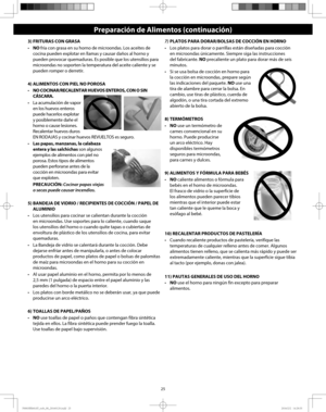 Page 2725
Operation (Continued)
3) FRITURAS CON GRASA
•  NO fría con grasa en su horno de microondas. Los aceites de 
cocina pueden explotar en llamas y causar daños al horno y 
pueden provocar quemaduras. Es posible que los utensilios para 
microondas no soporten la temperatura del aceite caliente y se 
pueden romper o derretir.
4) ALIMENTOS CON PIEL NO POROSA
•  NO COCINAR/RECALENTAR HUEVOS ENTEROS, CON O SIN 
CÁSCARA.
•  La acumulación de vapor 
en los huevos enteros 
puede hacerlos explotar 
y posiblemente...