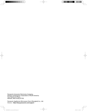 Page 29Panasonic Consumer Electronics Company,
Division of Panasonic Corporation of North America
Two Riverfront Plaza 
Newark, New Jersey 07102
Panasonic Appliances Microwave Oven \(Shanghai\) Co., Ltd.
Website :  http://shop.panasonic.com/support
#31@XFC@@JOEE#31@XFC@@JOEE 