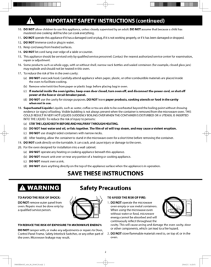 Page 42
10. DO NOT allow children to use this appliance, unless closely supervised by an adult. DO NOT assume that because a child has 
mastered one cooking skill he/she can cook everything.
11. DO NOT operate this appliance if it has a damaged cord or plug, if it is not working properly, or if it has been damaged or dropped.
12. DO NOT immerse cord or plug in water.
13.  Keep cord away from heated surfaces.
14. DO NOT let cord hang over edge of a table or counter.
15.  This appliance should be serviced only...