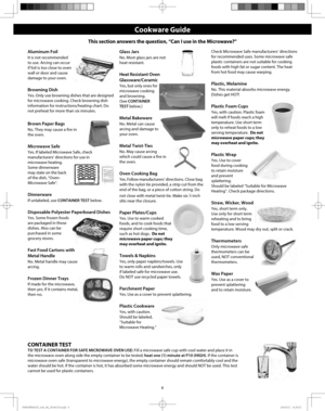 Page 86
Aluminum Foil
It is not recommended 
to use. Arcing can occur 
if foil is too close to oven 
wall or door and cause 
damage to your oven.
Browning Dish
Yes. Only use browning dishes that are designed 
for microwave cooking. Check browning dish 
information for instructions/heating chart. Do 
not preheat for more than six minutes.
Brown Paper Bags
No. They may cause a fire in 
the oven.
Microwave Safe
Yes. If labeled Microwave Safe, check 
manufacturers’ directions for use in 
microwave heating. 
Some...