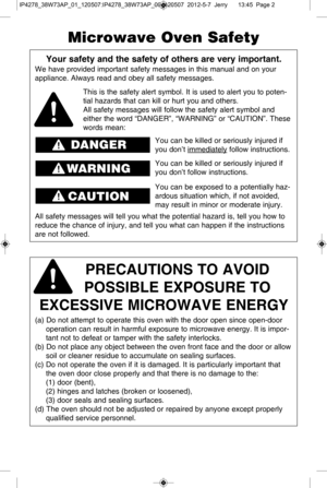 Page 2your s afe ty  a n d t h e s afe ty  o f o th ers  a r
e  v ery  im porta n t.
W e h ave  p ro vid ed im porta nt  s a fe ty  m essa ges in  th is  m anual  a nd o n 
y o ur
applia nce .  A lw ays r e ad a nd o bey a ll  s a fe ty  m essa ges.
P r ec autio ns t o  a vo id  
Po ssib le  e XPo su re t o  
eXc essiv e M ic ro W ave e n er g y
(a ) D o n ot  a tte m pt  to  o pe ra te  th is  o ve n w it h  th e  d oo r o pe n s in ce  o p en-d o or
o pera tio n c a n r e su lt   in  h a rm fu l  e xp o su...