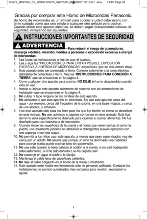 Page 331
in str uccio nes iM Po rta nte s d e s e g ur id ad
— Para  r e d u cir  e l  r ie s g o d e q u em ad u ra s ,
d escarg a e lQ ctr ic a ,  in cen dio ,  h erid as  a  p ers o nas o  e xp o sic iT n e xc esiv a  a  e n erg Ra
d e m ic ro ondas:
1. Lea to das la s in str u ccio ne s a nte s d e u sa r e l  a pa ra to .
2. Lea y  s ig a la s “ P R EC AU CIO NES P A R A E VIT A R  P O SIB LE  E X PO SIC IV N 
EXC ESIV A A  E N ER G TA  D E M IC RO O ND AS” e sp ecYf ic a s,  q ue s e  e ncu e ntr a n a...