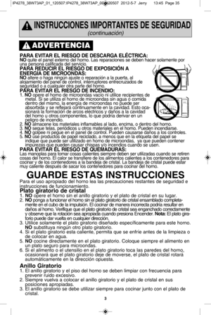 Page 35\f
in str u ccio nes  iM Po rta nte s d e s eg urid a d
(c o ntin u\fció n
)
P a ra e vit a r e l r ie sg o d e d esc arg a e lK c tr ic a: n o quit e  e l  p anel  e xte rn o d el  h orn o.  L as r e para cio ne s s e  d eb en h ace r s o la m ente  p or
una p ers o na c a li f ic a da  d el  s e rv ic io .   
P a ra r ed ucir  e l r ie sg 
o  d e e X Po sic iN n a
e n er g La  d e M ic ro ondas: 
n o alt e re  o  h aga n in g \n a ju ste  o  r e p ara ci[ n a  la  p uerta ,  a l
alo ja m ie nto  d el...