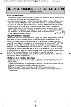 Page 375
sum in is tr o  e lQ ctr ic o
1.  S e p ro ve e u n c a ble  d e s u m in is tr o  e lX ctr ic o  c o rto  p a ra  r e ducir  lo s r ie sg o s r e su lt a nte s d e
enre da rs e  o  tr o peza rs e  c o n u n c a b le  m Ws la rg o.
2.  J u egos d e c a ble  m Ws la rg o s o  e xte nsio nes e stW n d is p o nib le s y  p ue de n u tiliz a rs e  s i  s e
u sa n c o n c u id ado.  n o deje  e l  c a ble  c o lg ar s o bre  e l  b o rd e d e la  m esa  o  m ostr a dor.
3 .  S i  s e  u sa  u n c a ble  m...