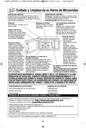 Page 5624
c uid ad o  y  l im pie za  d e s u  h orn o  d e M ic ro o ndas
a nte s d e l iM Pia r:
Dese nch ufa r e n la  to m a m ura l  d el  h orn o.  E n
ca so  d e q ue s e a im posib le ,  d eja r e l  h orn o
abie rto  p ara  im pedir  q ue s e  p onga e n m arc h a
de m anera  a ccid enta l.d esPu Ks d e l iM Pia r:
Ase g\re se  d e q ue s e  v u elv e  a  c o lo ca r e l  A ro
d e R odillo  y  B andeja  d e C ris ta l  e n la  p osic i[ n
co rre cta ,  d esp uXs p uls a r la  b ot[ n
P au sa\bc an cela...