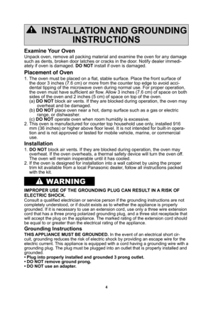 Page 64
INSTALLATION AND GROUNDING
INSTRUCTIONS
Examine Your Oven
Unpack oven, remove all packing material and examine the oven for any damage 
such as dents, broken door latches or cracks in the door. Notify dealer immedi-
ately if oven is damaged. 
DO NOT install if oven is damaged.
Placement of Oven
1. The oven must be placed on a ﬂ at, stable surface. Place the front surface of 
the door 3 inches (7.6 cm) or more from the counter top edge to avoid acci-
dental tipping of the microwave oven during normal...