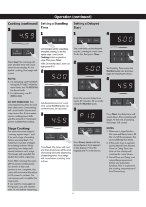 Page 119
Operation (continued)
Setting a Standing 
Time
Set desired amount of stand 
time using Number pads (up 
to 99 minutes, 99 seconds).
2
Some recipes call for a standing 
time after cooking. To do this, 
repeat steps 1 and 2 in the 
Cooking section on previous 
page. Then press  Timer
.
1
Setting a Delayed 
Start
The start time can be delayed 
to start cooking at a later time. 
To do this, first press 
.
Enter the desired delay time 
(up to 99 minutes, 99 seconds) 
using the Number pads.
2 1
Press Start;...