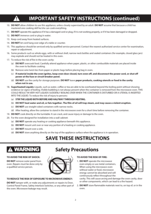 Page 42
10. DO NOT allow children to use this appliance, unless closely supervised by an adult. DO NOT assume that because a child has 
mastered one cooking skill he/she can cook everything.
11. DO NOT operate this appliance if it has a damaged cord or plug, if it is not working properly, or if it has been damaged or dropped.
12. DO NOT immerse cord or plug in water.
13.  Keep cord away from heated surfaces.
14. DO NOT let cord hang over edge of a table or counter.
15.  This appliance should be serviced only...