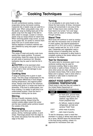 Page 2422
Cooking Techniques(continued)
CoveringAs with conventional cooking, moisture
evaporates during microwave cooking.
Casserole lids or plastic wrap are used for a
tighter seal. When using plastic wrap, vent
the plastic wrap by folding back part of the
plastic wrap from the edge of the dish to
allow steam to escape. Loosen or remove
plastic wrap as recipe directs for stand time.
When removing plastic wrap covers, as well
as any glass lids, be careful to remove them
away from you to avoid steam burns....