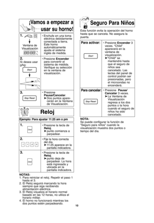 Page 4210
Seguro Para Niños
Reloj
Ejemplo: Para ajustar 11:25 am o pm
1.• Presione la tecla de 
Reloj.
➤punto comienza a   
parpadear.
2.• Fije la hora correcta
del día.
➤11:25 aparece en la 
pantalla indicadora.
3.• Presione la tecla de 
Reloj.
➤punto deja de 
parpadear. La hora 
está ingresada y 
ubicada en la
pantalla indicadora.  
NOTAS:
1. Para reiniciar el reloj. Repetir el paso 1
hasta el 3.
2. El Reloj seguirá marcando la hora
siempre que siga recibiendo
alimentación eléctrica.
3. El Reloj visualiza el...