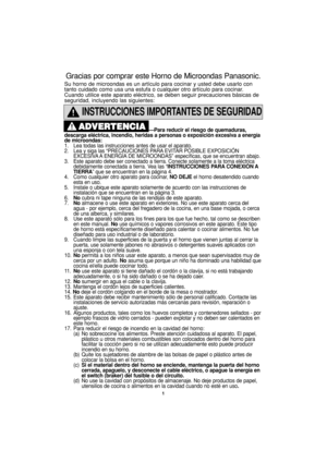 Page 331
INSTRUCCIONES IMPORTANTES DE SEGURIDAD
—Para reducir el riesgo de quemaduras,
descarga eléctrica, incendio, heridas a personas o exposición excesiva a energía
de microondas:
1. Lea todas las instrucciones antes de usar el aparato.
2. Lea y siga las “PRECAUCIONES PARA EVITAR POSIBLE EXPOSICIÓN 
EXCESIVA A ENERGÍA DE MICROONDAS” específicas, que se encuentran abajo.
3. Este aparato debe ser conectado a tierra. Conecte solamente a la toma eléctrica 
debidamente conectada a tierra. Vea las “INSTRUCCIONES...