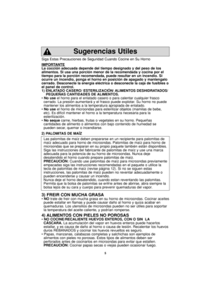 Page 375
Siga Estas Precauciones de Seguridad Cuando Cocine en Su Horno
IMPORT
ANTE
La cocción adecuada depende del tiempo designado y del peso de los
alimentos. Si usa una porción menor de la recomendada y cocina por el
tiempo para la porción recomendada, puede resultar en un incendio. Si
ocurre un incendio, ponga el horno en posición de apagado y mantengalo
cerrado. Desconecte la energía eléctrica o desconecte la caja de fusibles o
el panel de control.
1) ENLATADO CASERO/ ESTERILIZACIÓN/ ALIMENTOS...