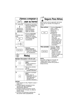 Page 4210
Seguro Para Niños
Reloj
Ejemplo: Para ajustar 11:25 am o pm
1.• Presione el pulsador 
Reloj.
➤punto comienza a   
parpadear.
2.• Fije la hora correcta
del día.
➤11:25 aparece en la 
pantalla indicadora.
3.• Presione el pulsador 
Reloj.
➤punto deja de 
parpadear. La hora 
está ingresada y 
ubicada en la
pantalla indicadora.  
NOTAS:
1. Para reiniciar el reloj. Repetir el paso 1
hasta el 3.
2. El Reloj seguirá marcando la hora
siempre que siga recibiendo
alimentación eléctrica.
3. El Reloj visualiza el...