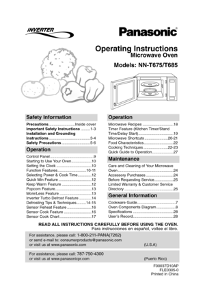 Page 1Operating Instructions
Microwave Oven
Models: NN-T675/T685
For assistance, please call: 787-750-4300
or visit us at www.panasonicpr.com (Puerto Rico)
For assistance, please call: 1-800-211-PANA(7262)
or send e-mail to: consumerproducts@panasonic.com
or visit us at www.panasonic.com (U.S.A)
Safety Information
Precautions.........................Inside cover
Important Safety Instructions.........1-3
Installation and Grounding
Instructions.......................................3-4
Safety...