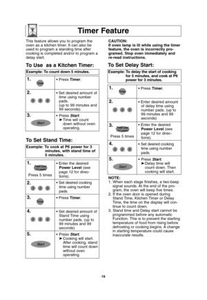 Page 2119
Timer Feature
NOTE:
1. When each stage finishes, a two-beep
signal sounds. At the end of the pro-
gram, the oven will beep five times.
2. If the oven door is opened during
Stand Time, Kitchen Timer or Delay
Time, the time on the display will con-
tinue to count down.
3. Stand time and Delay start cannot be
programmed before any automatic
Function. This is to prevent the starting
temperature of food from rising before
defrosting or cooking begins. A change
in starting temperature could cause
inaccurate...