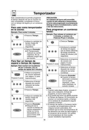 Page 5119
Temporizador
NOTA:
1. Cuando cada etapa finalice, sonarán 2
bips como indicación. Al final del
programa, el horno hará 5 bips.
2. Si la puerta del horno es abierta durante
el Tiempo de Reposo, El Cronometro de
Cocina o el comienzo tardío, el tiempo
en la ventana de visualización seguirá
contando el tiempo.
3. El tiempo de reposo y Comienzo tardío
no pueden ser programados antes de
ninguna función automática. Est 
previene que el inicio de temperatura de
los alimentos de antes de descongelar o
al...