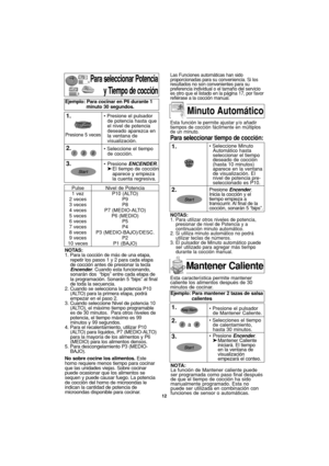 Page 4412
NOTAS:
1. Para utilizar otros niveles de potencia,
presionar de nivel de Potencia y a
continuación minuto automático.
2. Si utiliza minuto automático no podrá
utilizar teclas de números.
3. El pulsador de Minuto automático puede
ser utilizado para agregar más tiempo
durante la cocción manual.
Para seleccionar Potencia
y Tiempo de cocción
NOTAS:
1. Para la cocción de más de una etapa,
repetir los pasos 1 y 2 para cada etapa
de cocción antes de presionar la tecla
Encender. Cuando esta funcionando,...