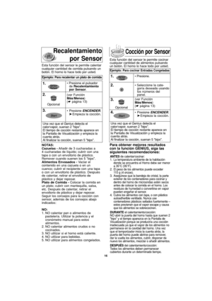 Page 4816
NOTAS:
Cazuelas -Añadir de 3 cucharadas a
4 cucharadas de líquido; cubrir con una
tapa o con un envoltorio de plástico.
Remover cuando suenen los 5 bips.
Alimentos Envasados -Vaciar el
contenido en una cazuela o en un
cuenco; cubrir el recipiente con una tapa
o con un envoltorio de plástico. Después
de calentar, retirar el envoltorio de
plástico y dejar reposar.
Plato de Comida -Colocar la comida en
un plato; cubrir con mantequilla, salsa,
etc. Después de calentar, retirar el
envoltorio de plástico y...