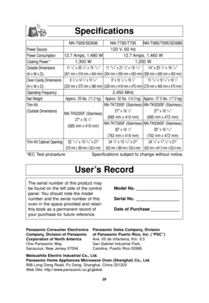 Page 3028
User’s Record
The serial number of this product may
be found on the left side of the control
panel. You should note the model
number and the serial number of this
oven in the space provided and retain
this book as a permanent record of
your purchase for future reference.Model No. __________________
Serial No. __________________
Date of Purchase ____________
Specifications
Panasonic Consumer Electronics Panasonic Sales Company, Division
Company, Division of Panasonic of Panasonic Puerto Rico, Inc....