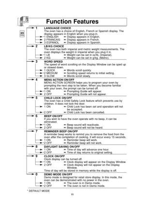 Page 1311
1LANGUAGE CHOICE
The oven has a choice of English, French or Spanish display. The
display appears in English when you plug-in.
1 ENGLISH➻ Display appears in English.
2 FRANCAIS➻ Display appears in French.
3 ESPANOL➻Display appears in Spanish.
2LB/KG CHOICE
The oven has both imperial and metric weight measurements. The 
oven displays the weight in imperial when you plug it in.
1 LB➻ Weight can be set in oz/lb, (Imperial).
2 KG➻ Weight can be set in g/kg, (Metric).
3WORD SPEED
The speed of word...