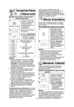 Page 4412
NOTAS:
1. Para utilizar otros niveles de potencia,
presionar de nivel de Potencia y a
continuación minuto automático.
2. Si utiliza minuto automático no podrá
utilizar teclas de numéricas.
3. La tecla de Minuto automático puede ser
utilizado para agregar más tiempo
durante la cocción manual.
Para seleccionar Potencia
y Tiempo de cocción
NOTAS:
1. Para la cocción de más de una etapa,
repetir los pasos 1 y 2 para cada etapa
de cocción antes de presionar la tecla
Encender. Cuando esta funcionando,...