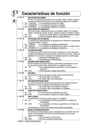 Page 4311
1SELECCIÓN DE IDIOMA
El horno le permite elegir el idioma de la pantalla: inglés, francés o alemán. 
Cuando se enchufa por primera vez la visualización aparece en español.
1 ENGLISH➻ La visualización aparece en inglés.
2 FRANÇAIS➻ La visualización aparece en francés.
3 ESPAÑOL➻La visualización aparece en español.
2SELECCIÓN DE LIBRA/KILO
Este horno posee mediciones de peso en el sistema inglés y en el sistema 
métrico. Cuando se enchufa, el horno visualiza el peso en el sistema métrico.
1 LB➻ El peso...