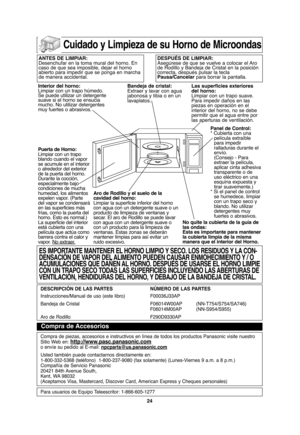 Page 5624
Cuidado y Limpieza de su Horno de Microondas
ANTES DE LIMPIAR:
Desenchufar en la toma mural del horno. En
caso de que sea imposible, dejar el horno
abierto para impedir que se ponga en marcha
de manera accidental.DESPUÉS DE LIMPIAR:
Asegúrese de que se vuelve a colocar el Aro
de Rodillo y Bandeja de Cristal en la posición
correcta, después pulsar la tecla
Pausa/Cancelarpara borrar la pantalla.
Interior del horno:
Limpiar con un trapo húmedo.
Se puede utilizar un detergente
suave si el horno se...