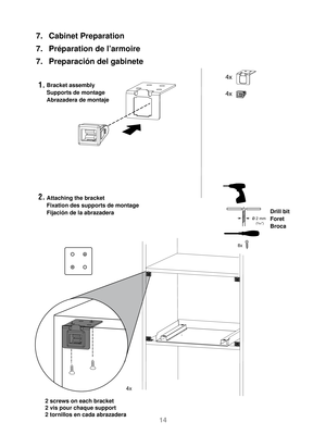 Page 1514
4x
4x
2. 1.
7.  Cabinet Preparation 
7.  Préparation de l’armoire 
7.  Preparación del gabinete
 
4x
Bracket assembly
Attaching the bracket Supports de montage
Fixation des supports de montage Abrazadera de montaje
Fijación de la abrazadera
2 screws on each bracket
2 vis pour chaque support
2 tornillos en cada abrazadera Drill bit
Foret
Broca
8x
ø2 mm(5/64) 
IP4103_F0313BE01AP_29_120515.indd   Sec1:142012-5-15   Lynn 2:20:22 