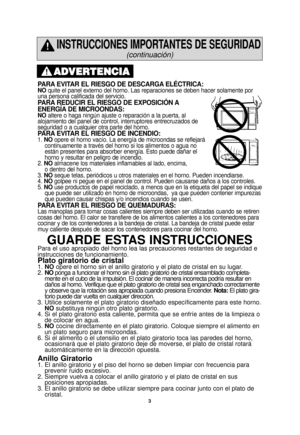 Page 353
INSTRUCCIONES IMPORTANTES DE SEGURIDAD
(continuación)
PARA EVITAR EL RIESGO DE DESCARGA ELÉCTRICA: NOquite el panel externo del horno. Las reparaciones se deben hacer solame\
nte por
una persona calificada del servicio.  
PARA REDUCIR EL RIESGO DE EXPOSICIÓN A
ENERGÍA DE MICROONDAS: 
NO altere o haga ningún ajuste o reparación a la puerta, al
alojamiento del panel de control, interruptores entrecruzados de
seguridad o a cualquier otra parte del horno. 
PARA EVITAR EL RIESGO DE INCENDIO: 1.  NO opere el...