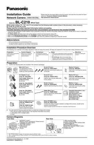 Page 1Installation Guide
Network Camera
Model No.BL-C210(Wired Type)
Model number suffixes (“A”, “CE”, and “E”) are omitted from the following model numbers shown in this document, unless necessary.
BL-C210A, BL-C210CE, BL-C210E
Please read the included Important Information before proceeding.
Complete Operating Instructions and all other documentation can be found on the included CD-ROM.
• This document (Installation Guide) explains how to physically connect the camera to the power supply and network, as well...