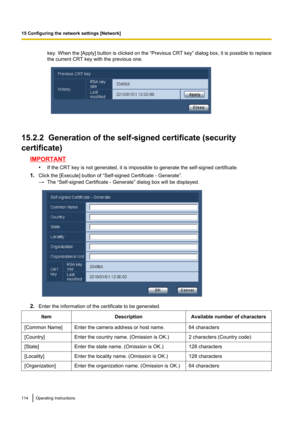 Page 114key. When the [Apply] button is clicked on the  “Previous CRT key” dialog box, it is possible to replace
the current CRT key with the previous one.
15.2.2  Generation of the self-signed certificate (security
certificate)
IMPORTANT •If the CRT key is not generated, it is impossible to generate the self-signed certificate.
1. Click the [Execute] button of “Self-signed Certificate - Generate”.
→ The “Self-signed Certificate - Generate” dialog box will be displayed.
2.Enter the information of the certificate...