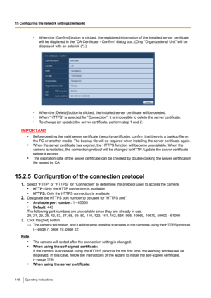 Page 118•When the [Confirm] button is clicked, the registered information of the installed server certificate
will be displayed in the “CA Certificate - Confirm” dialog box. (Only “Organizational Unit” will be
displayed with an asterisk (*).)
• When the [Delete] button is clicked, the installed server certificate will be deleted.
• When “HTTPS” is selected for “Connection”, it is impossible to delete the server certificate.
• To change (or update) the server certificate, perform step 1 and 2.
IMPORTANT
•Before...