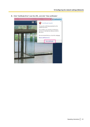 Page 1213.Click “Certificate Error” over the URL, and click “View certificates”.Operating Instructions121
15 Configuring the network settings [Network]  