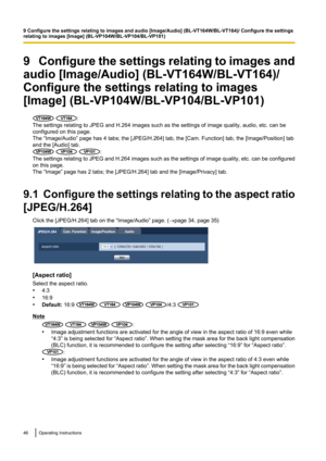 Page 469   Configure the settings relating to images and
audio [Image/Audio] (BL-VT164W/BL-VT164)/
Configure the settings relating to images
[Image] (BL-VP104W/BL-VP104/BL-VP101)
 :
The settings relating to JPEG and H.264 images such as the settings of image quality, audio, etc. can be
configured on this page.
The “Image/Audio” page has 4 tabs; the [JPEG/H.264] tab, the [Cam. Function] tab, the [Image/Position] tab
and the [Audio] tab.
  :
The settings relating to JPEG and H.264 images such as the settings of...