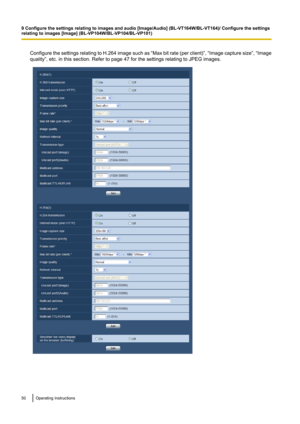 Page 50Configure the settings relating to H.264 image such as “Max bit rate (per client) ”,  “Image capture size ”,  “Image
quality”, etc. in this section. Refer to page 47 for the settings relating to JPEG images.50Operating Instructions
9 Configure the settings relating to images and audio [Image/Audio] (BL-VT164W/BL-VT164)/ Configure the settings
relating to images [Image] (BL-VP104W/BL-VP104/BL-VP101)  