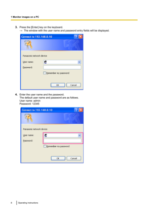 Page 83.Press the [Enter] key on the keyboard.
→ The window with the user name and password entry fields will be displayed.
4.Enter the user name and the password.
The default user name and password are as follows.
User name: admin
Password: 12345
8Operating Instructions
1 Monitor images on a PC   