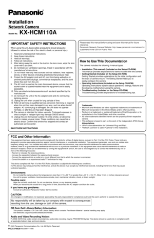 Page 1Installation
Network Camera
Model No.KX-HCM110A
2005 Panasonic Communications Co., Ltd. All Rights Reserved.
PSQX3768ZB KK0305YT1056
No responsibility will be taken by our company with respect to consequences
resulting from the use, damage or both of the camera.
Trademarks
• Microsoft and Windows are either registered trademarks or trademarks of  Microsoft Corporation in the United States and/or other countries.
 Pentium is a trademark or registered trademark of Intel Corporation or its  subsidiaries in...