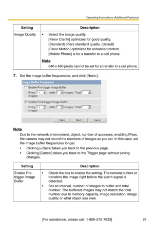 Page 21Operating Instructions (Additional Features)
[For assistance, please call: 1-800-272-7033] 21
7.Set the image buffer frequencies, and click [Next>].
Note
Due to the network environment, object, number of accesses, enabling IPsec, 
the camera may not record the numbers of images as you set. In this case, set 
the image buffer frequencies longer.
 Clicking [