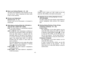 Page 44-42-
#6Black Level Setting [Pedestal: –30 - +30]
The black level (pedestal) of the luminance (Y) sig-
nal can be set.  Used in adjusting the black levels
of two or more cameras.
#7Chroma Level Adjustment
[Chroma Level: –3 - +3]
Chroma Level can be decreased or increased to
three levels.
#8White Balance Setting [White Bal: ATW/AWC A/
AWC B/P SET 3 200K/P SET 5 600K]
ATW:The white balance is automatically adjusted
to the optimum position.
AWC A, AWC B:Color temperature conditions at
two points can be...