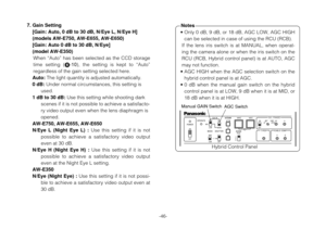 Page 46-46-
7. Gain Setting 
[Gain: Auto, 0 dB to 30 dB, N/Eye L, N/Eye H]
(models AW-E750, AW-E655, AW-E650) 
[Gain: Auto 0 dB to 30 dB, N/Eye] 
(model AW-E350)
When “Auto” has been selected as the CCD storage
time setting (6-10), the setting is kept to “Auto”
regardless of the gain setting selected here.
Auto:The light quantity is adjusted automatically.
0 dB:Under normal circumstances, this setting is
used.
1 dB to 30 dB:Use this setting while shooting dark
scenes if it is not possible to achieve a...