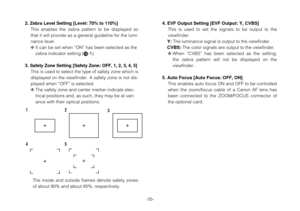 Page 55-55-
2. Zebra Level Setting [Level: 70% to 110%]
This enables the zebra pattern to be displayed so
that it will provide as a general guideline for the lumi-
nance level.
❈It can be set when “ON” has been selected as the
zebra indicator setting (