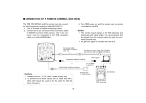 Page 20ALL 1
2USER  SET
ZOOM/FOCUSREMOTE
EXT DC IN
PAGE
ITEM(AWC)
UP(ABC)DOWN(BAR)
IRIS
SEE MANUAL
CAUTIONCONNECT TO SPECIFIED
CLASS 2 POWER SUPPLY
ONLY SEE MANUAL
VBS/HD75¶
VD
VIDEO/RGB
CONTROLVIDEO OUT G/L IN
ON
OFF
-18-
nCONNECTION OF A REMOTE CONTROL BOX (RCB)The RCB (WV-CB700A) and the camera must be connect-
ed with the optional conversion cable WV-CA20T10.
1. Turn RCB power off before connecting cables.
2. Connect the 20 pin connector of the conversion cable
to REMOTE connector of the camera.  The 10-pin...