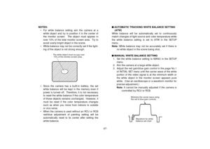 Page 29-27- NOTES:
• For white balance setting aim the camera at a
white object and try to position it in the center of
the monitor screen.  The object must appear in
over 10% of the total monitor screen area.  Try to
avoid overly bright object in the scene.
• White balance may not be correctly set if the light-
ing of the object is not strong enough.
• Since the camera has a built-in battery, the set
white balance will be kept in the memory even if
power is turned off.  Therefore, it is not necessary
to reset...