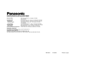 Page 55NM1298-0 7J1A256A Printed in Japan
PANASONIC BROADCAST & DIGITAL SYSTEMS COMPANYDIVISION OF MATSUSHITA ELECTRIC CORPORATION OF AMERICAExecutive Office:3330 Cahuenga Blvd W., Los Angeles, CA 90068 
(323) 436-3500 
EASTERN ZONE:One Panasonic Way 4E-7, Secaucus, NJ 07094 (201) 348-7621
   Mid-Atlantic:One Panasonic Way 4E-7, Secaucus, NJ 07094 (201) 348-7621
   Southeast Region:1225 Northbrook Parkway, Ste 1-160 Suwanee, GA 30024 
(770) 338-6845
   Central Region:1707 N Randall Road E1-C-1, Elgin, IL 60123...