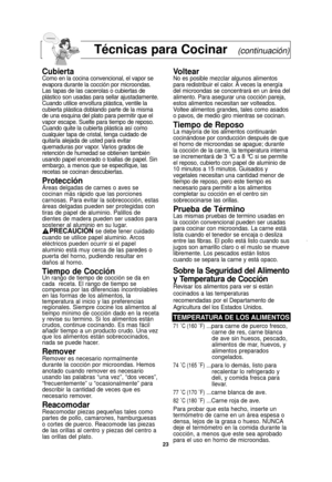 Page 2523
Técnicas para Cocinar(continuación)
CubiertaComo en la cocina convencional, el vapor se
evapora durante la cocción por microondas.
Las tapas de las cacerolas o cubiertas de
plástico son usadas para sellar ajustadamente.
Cuando utilice envoltura plástica, ventile la
cubierta plástica doblando parte de la misma
de una esquina del plato para permitir que el
vapor escape. Suelte para tiempo de reposo.
Cuando quite la cubierta plástica así como
cualquier tapa de cristal, tenga cuidado de
quitarla alejada...