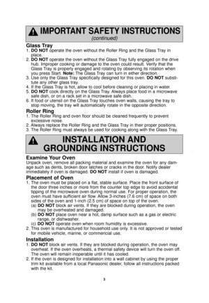 Page 53
Glass Tray
1. DO NOT operate the oven without the Roller Ring and the Glass Tray in
place.
2.  DO NOT operate the oven without the Glass Tray fully engaged on the drive
hub. Improper cooking or damage to the oven could result. Verify that the
Glass Tray is properly engaged and rotating by observing its rotation when
you press Start. Note: The Glass Tray can turn in either direction.
3. Use only the Glass Tray specifically designed for this oven. DO NOT substi-
tute any other glass tray.
4. If the Glass...