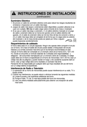 Page 75
Suministro Eléctrico
1. Se provee un cable de suministro eléctrico corto para reducir los \
riesgos resultantes deenredarse o tropezarse con un cable más largo.
2. Juegos de cable más largos o extensiones están disponibles y pu\
eden utilizarse si se usan con cuidado.  NOdeje el cable colgar sobre el borde de la mesa o mostrador.
3. Si se usa un cable más largo o extensión, (1) el calibre elé\
ctrico marcado en el juego de cable o extensión debe ser al menos tan grande como el calibre elé\
ctrico del...