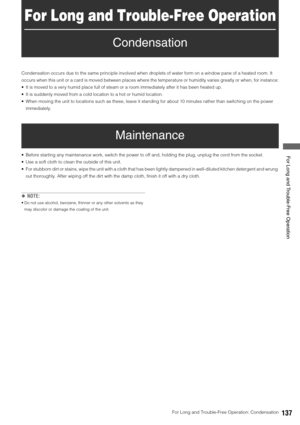 Page 137For Long and Trouble-Free Operation: Condensation137
 For Long and Trouble-Free Operation
For Long and Trouble-Free Operation
Condensation
Condensation occurs due to the same principle involved when droplets of water form on a window pane of a heated room. It 
occurs when this unit or a card is moved between places where the temperature or humidity varies greatly or when, for instance:
 It is moved to a very humid place full of steam or a room immediately after it has been heated up. 
 It is suddenly...