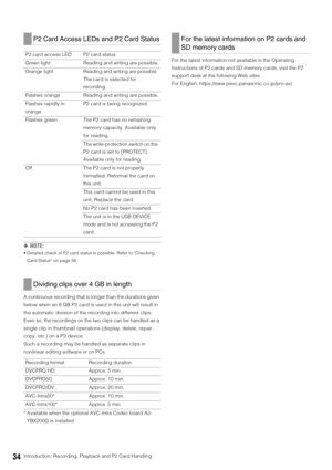 Page 3434Introduction: Recording, Playback and P2 Card Handling
◆NOTE: 
 Detailed check of P2 card status is possible. Refer to “Checking 
Card Status” on page 58.
A continuous recording that is longer than the durations given 
below when an 8 GB P2 card is used in this unit will result in 
the automatic division of the recording into different clips. 
Even so, the recordings on the two clips can be handled as a 
single clip in thumbnail operations (display, delete, repair, 
copy, etc.) on a P2 device. 
Such a...