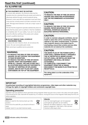 Page 66
 indicates safety information.
Read this first! (continued)
For AJ-HPM110E
■THIS EQUIPMENT MUST BE EARTHED
To ensure safe operation, the three-pin plug must be 
inserted only into a standard three-pin power point which is 
effectively earthed through normal household wiring.
Extension cords used with the equipment must have three 
cores and be correctly wired to provide connection to the 
earth. Wrongly wired extension cords are a major cause of 
fatalities.
The fact that the equipment operates...